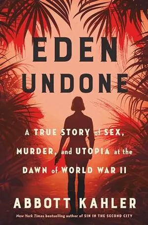 Preview thumbnail for 'Eden Undone: A True Story of Sex, Murder and Utopia at the Dawn of World War II